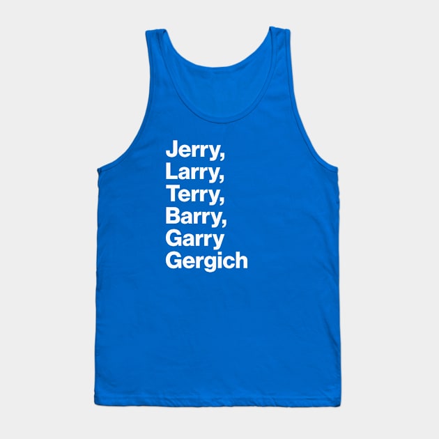 The Many Aliases Of Garry Gergich Tank Top by sombreroinc